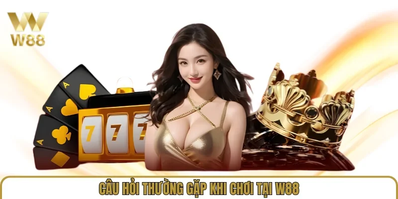 Link Vào W88 Mới Nhất 2026 - Trang Chủ W88.com Uy Tín satotch.tv 37 Câu hỏi thường gặp khi chơi tại W88