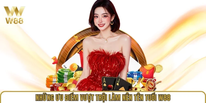 Link Vào W88 Mới Nhất 2026 - Trang Chủ W88.com Uy Tín satotch.tv 31 Những ưu điểm vượt trội làm nên tên tuổi W88